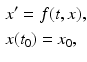 
 $$\begin{aligned} &x^{\prime }=f(t,x), \\ &x(t_0)=x_0, \end{aligned}$$
