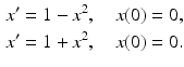 
 $$\begin{aligned} x'&=1-x^2,\quad x(0)=0,\\ x'&=1+x^2,\quad x(0)=0. \end{aligned}$$
