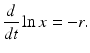 
 $$ \frac{d}{dt}\ln x=-r. $$
