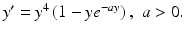 
$y'=y^4\left (1-ye^{-ay}\right ), \,\,a>0.$
