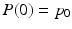 
$P(0)=p_0$
