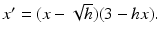 
$x^{\prime }=(x-\sqrt {h})(3-hx).$
