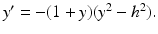 
$y^{\prime }=-(1+y)(y^2-h^2).$
