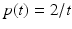 
$p(t)=2/t$
