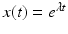 
$x(t)=e^{\lambda t}$
