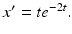 
$x^{\prime }=te^{-2t}.$
