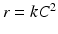 
$r=kC^{2}$
