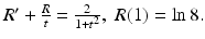 
$R^{\prime }+\frac {R}{t}=\frac {2}{1+t^2},\,\, R(1)=\ln 8.$
