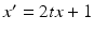 
$x^{\prime }=2tx+1$
