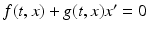 
$f(t,x)+g(t,x)x^{\prime }=0$
