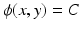 
$\phi (x,y)=C$
