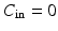 
$C_{\mathrm {in}}=0$
