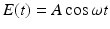 
$E(t)=A\cos \omega t$
