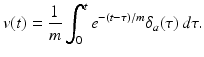 
 $$ v(t)=\frac{1}{m}\int_{0}^{t}e^{-(t-\tau )/m}\delta _{a}(\tau )\,d\tau . $$
