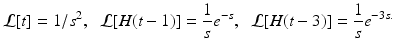 
 $$ \mathcal{L}[t]=1/s^{2},\;\; \mathcal{L }[H(t-1)]=\frac{1}{s}e^{-s},\;\; \mathcal{L }[H(t-3)]=\frac{1}{s}e^{-3s.} $$
