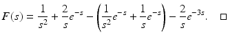 
 $$ F(s)=\frac{1}{s^{2}}+\frac{2}{s}e^{-s}-\left( \frac{1}{s^{2}}e^{-s}+\frac{1}{ s}e^{-s}\right) -\frac{2}{s}e^{-3s}.\quad \square $$
