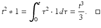 
 $$ t^{2}\ast 1=\int_{0}^{t}\tau ^{2}\cdot 1d\tau =\frac{t^{3}}{3}. \quad \square $$
