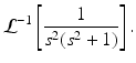 
 $$\mathcal{L}^{-1}\left[ \frac{1}{s^2(s^{2}+1)}\right].$$
