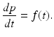 
 $$ \frac{dp}{dt}=f(t). $$
