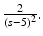 
$\frac {2}{(s-5)^{2}}.$
