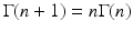 
$\Gamma (n+1)=n\Gamma (n)$
