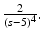 
$\frac {2}{(s-5)^{4}}.$
