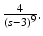 
$\frac {4}{(s-3)^9}.$
