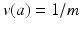 
$v(a)=1/m$
