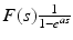 
$F(s)\frac {1}{1-e^{as}}$
