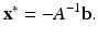 
$$ \mathbf x^\ast =-A^{-1}\mathbf b. $$
