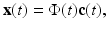 
$$ \mathbf{x}(t)=\Phi (t)\mathbf{c}(t), $$
