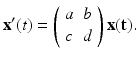 
$$ \mathbf{x}^{\prime }(t)=\left( \begin{array}{cc} a & b \\ c & d \end{array} \right) \mathbf{x(t).} $$
