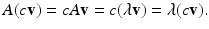 
$$ A(c\mathbf{v})=cA\mathbf{v}=c(\lambda \mathbf{v})=\lambda (c\mathbf{v}). $$
