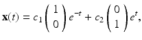 
$$ \mathbf x(t)=c_1 \left( \begin{array}{c} 1\\ 0 \end{array} \right)e^{-t} +c_2 \left( \begin{array}{c} 0\\ 1 \end{array} \right)e^{t}, $$
