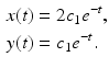 
$$\begin{aligned} x(t)&=2c_1 e^{-t},\\ y(t)&= c_1 e^{-t}. \end{aligned}$$
