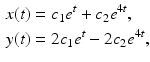 
$$\begin{aligned} x(t)&=c_1 e^{t}+c_2 e^{4t}, \\ y(t)&=2c_1 e^{t}-2c_2 e^{4t}, \end{aligned}$$
