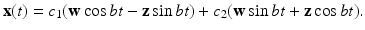 
$$ \mathbf{x}(t)=c_{1}(\mathbf{w}\cos bt-\mathbf{z}\sin bt)+c_{2}(\mathbf{w} \sin bt+\mathbf{z}\cos bt). $$
