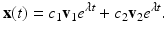 
$$ \mathbf x(t)=c_1 \mathbf v_1 e^{\lambda t}+c_2 \mathbf v_2 e^{\lambda t}. $$
