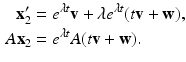 
$$\begin{aligned} \mathbf{x}_{2}^{\prime }&=e^{\lambda t}\mathbf{v}+\lambda e^{\lambda t}(t \mathbf{v}+\mathbf{w}), \\ A\mathbf{x}_2&=e^{\lambda t}A(t\mathbf{v}+\mathbf{w}). \end{aligned}$$
