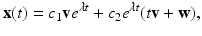 
$$ \mathbf{x}(t)=c_{1}\mathbf{v}e^{\lambda t}+c_{2}e^{\lambda t}(t\mathbf{v}+ \mathbf{w}), $$
