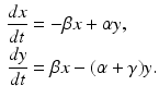 
$$\begin{aligned} \frac{dx}{dt} &=-\beta x+\alpha y,\\ \frac{dy}{dt}&= \beta x-(\alpha+\gamma)y. \end{aligned}$$
