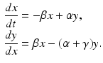 
$$\begin{aligned} \frac{dx}{dt} &=-\beta x+\alpha y,\\ \frac{dy}{dx}&= \beta x-(\alpha+\gamma)y. \end{aligned}$$
