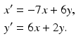 
$$\begin{aligned} x'&=-7x+6y,\\ y'&=6x+2y. \end{aligned}$$
