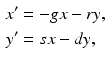 
$$\begin{aligned} x^{\prime}&=-gx-ry, \\ y^{\prime}&= sx-dy, \end{aligned}$$
