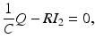 
$$ \frac{1}{C}Q -RI_2=0, $$
