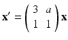 
$$ \mathbf{x}^{\prime }=\left( \begin{array}{cc} 3 & a \\ 1 & 1 \end{array} \right) \mathbf{x} $$
