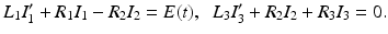 
$$ L_1I_1'+R_1I_1-R_2I_2=E(t),\;\; L_3I_3'+R_2I_2+R_3I_3=0. $$
