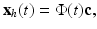 
$$ \mathbf{x}_{h}(t)=\Phi (t)\mathbf{c,} $$
