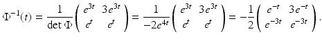 
$$ \Phi ^{-1}(t)=\frac{1}{\det \Phi }\left( \begin{array}{cc} e^{3t} & 3e^{3t} \\ e^{t} & e^{t} \end{array} \right) =\frac{1}{-2e^{4t}}\left( \begin{array}{cc} e^{3t} & 3e^{3t} \\ e^{t} & e^{t} \end{array} \right) =-\frac{1}{2}\left( \begin{array}{cc} e^{-t} & 3e^{-t} \\ e^{-3t} & e^{-3t} \end{array} \right). $$
