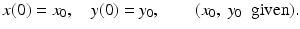 
$$ x(0)=x_0,\quad y(0)=y_0, \qquad (x_0,\; y_0 \;\;\mbox{given}). $$
